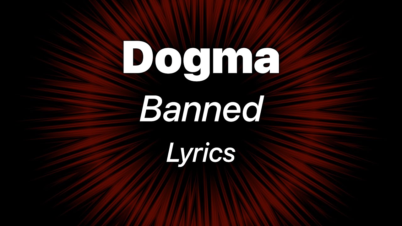 Dogma - Banned (Lyrics)