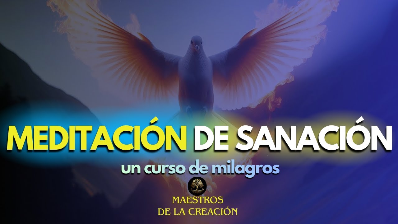 ✨ Meditación de Sanación Profunda | Inspirada en Un Curso de Milagros | Sana Tu Mente y Tu Espíritu
