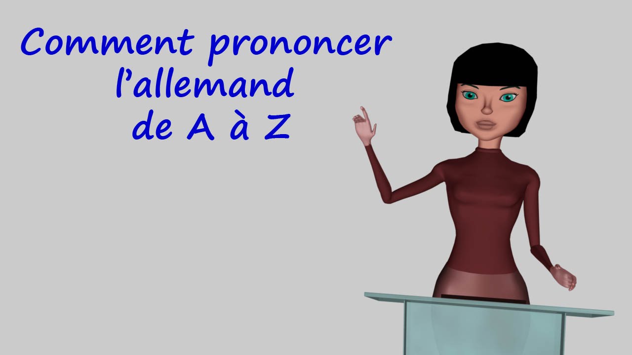 Comment prononcer l’allemand de A à Z
