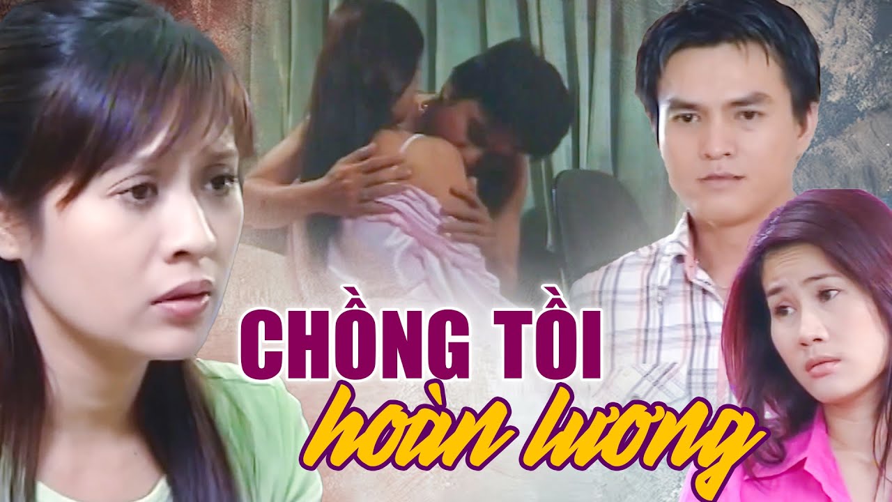 CHỒNG TỒI HOÀN LƯƠNG | Phim Việt Nam Hay Mới Nhất | Phim Truyện Việt Nam | Phim Việt Nam HTV