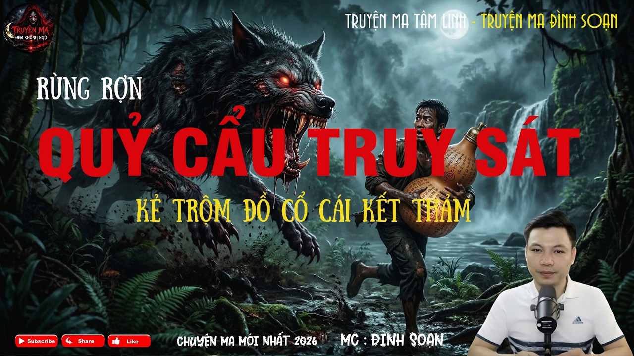 QUỶ CẨU TRUY SÁT KẺ TRỘM ĐỒ CỔ : CÁI KẾT THẢM | Truyện Ma Đình Soạn Mới Nhất 2026 | Truyện Ma