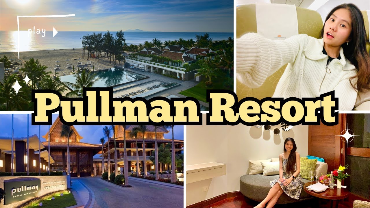 Review Resort Pullman Da Nang| Review chi tiết buffet sáng| Top những chỗ ăn ngon ở Đà Nẵng - Hội An
