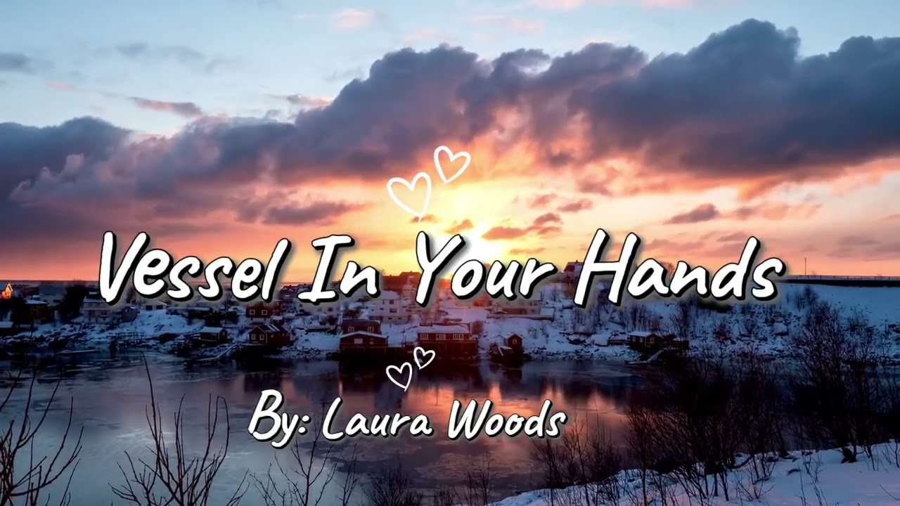 VESSEL IN YOUR HANDS