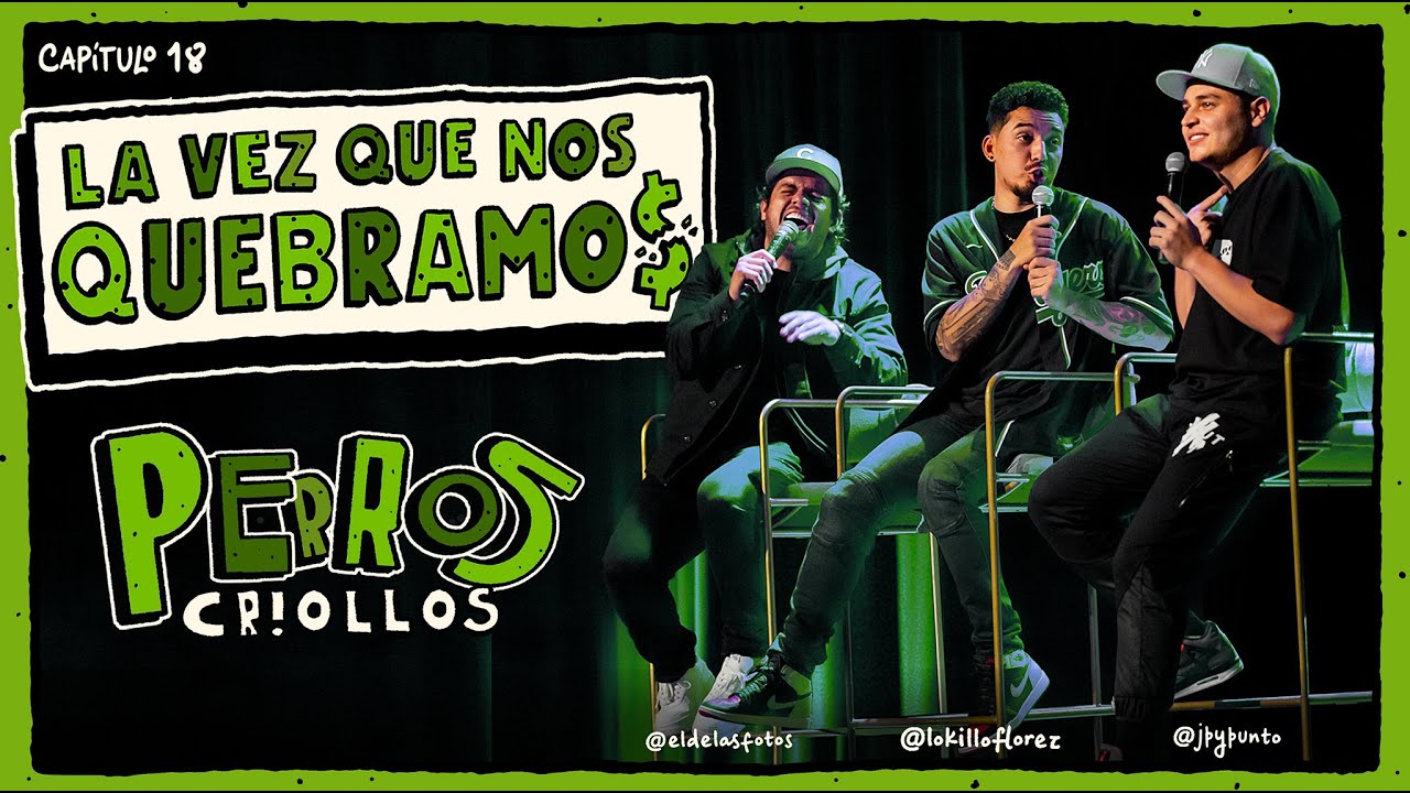 PERROS CRIOLLOS - LA VEZ QUE NOS QUEBRAMOS, CAP. 18