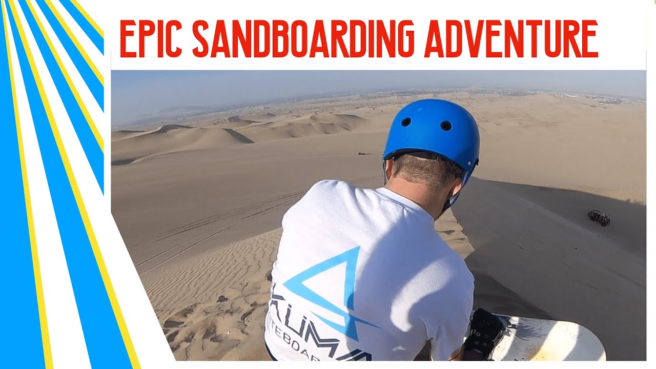 SANDBOARDING DOWN MASSIVE DUNES IN ICA, PERU.