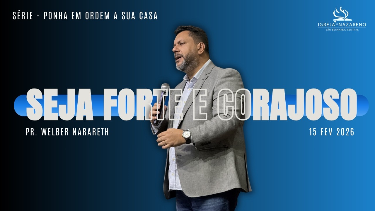 Seja Forte e Corajoso - Pr.Welber - 15/02/2026