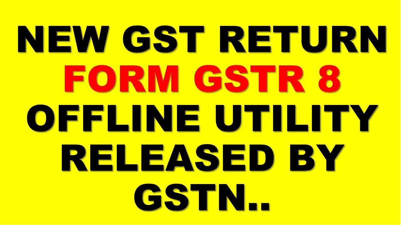 NEW GST RETURN FORM RELEASED BY CBEC|GSTR8 OFFLINE TOOL UPDATED BY GST PORTAL|HOW TO FILL GSTR8