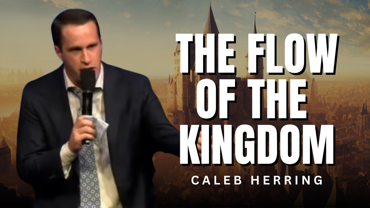 Caleb Herring - THE FLOW OF THE KINGDOM