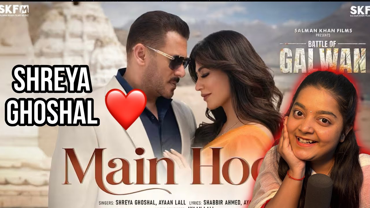Main Hoon Video Song Reaction | Battle Of Galwan | #salmaankhan | Chitrangada | Apoorva | Shreya