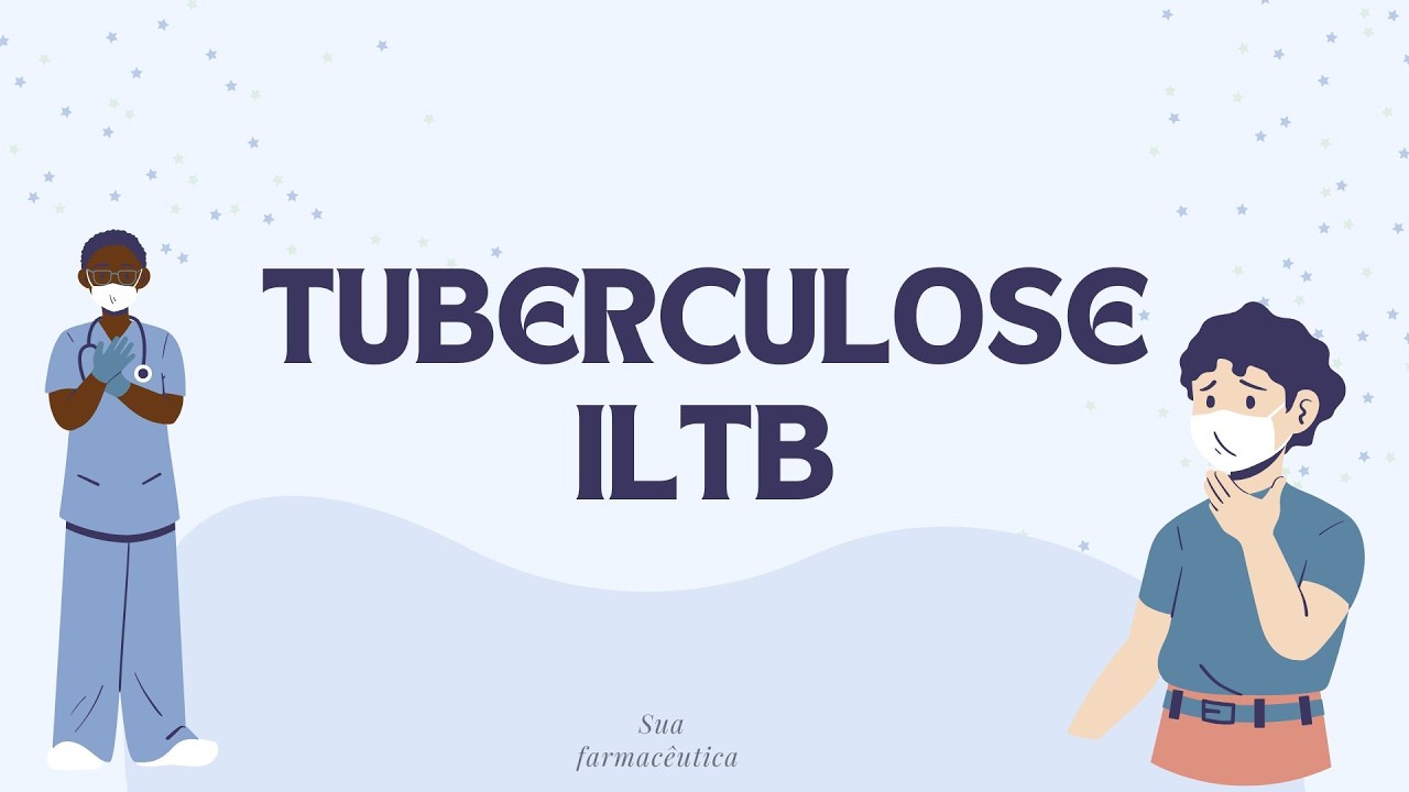 ILTB (Infec&ccedil;&atilde;o Latente da Tuberculose): o que &eacute;, diagn&oacute;stico e tratamento