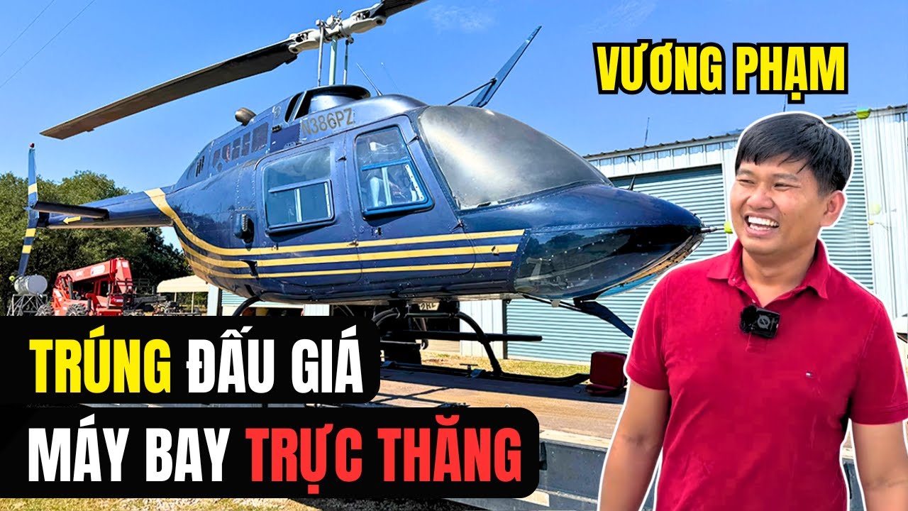 Vương Phạm Trúng Đấu Giá Máy Bay Trực Thăng