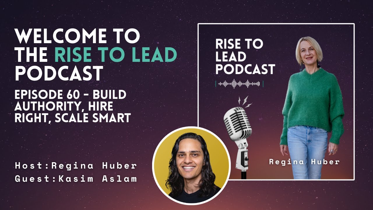 Build Authority, Hire Right, Scale Smart With Kasim Aslam @reginahuber