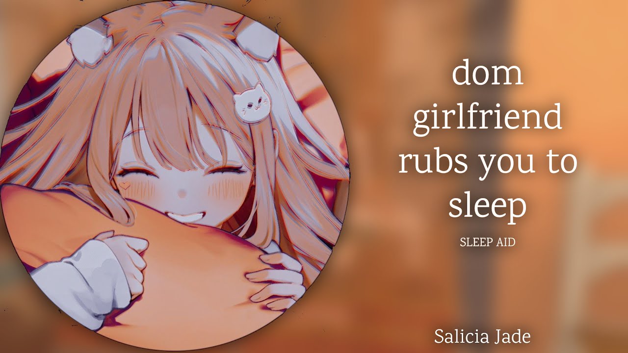 dom girlfriend rubs you to sleep [F4A] [sleep aid] [mommy] [head scratches] [ASMR] [GF RP]