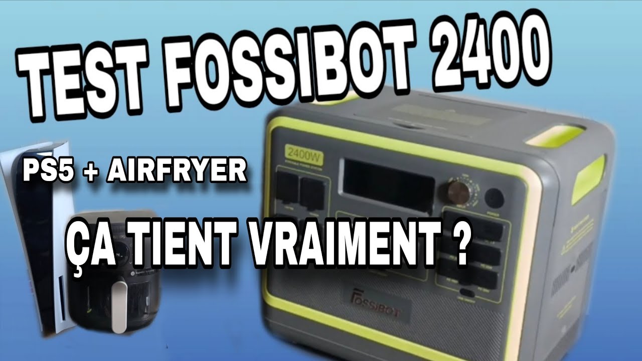 Fossibot 2400 – PS5 + Airfryer en conditions réelles