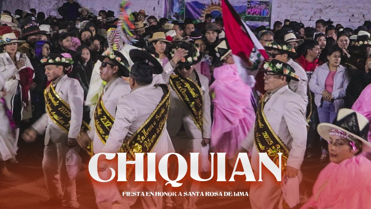 Fiesta en honor a SANTA ROSA DE LIMA - CHIQUIAN 2025 / INCA Y RUMINAHUI
