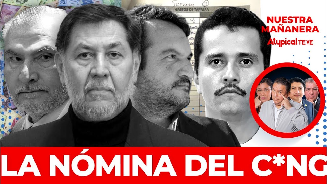 ¡FILTRAN LA LISTA! Revelan la nómina del M*ncho y salpica a Adán Augusto y Andy
