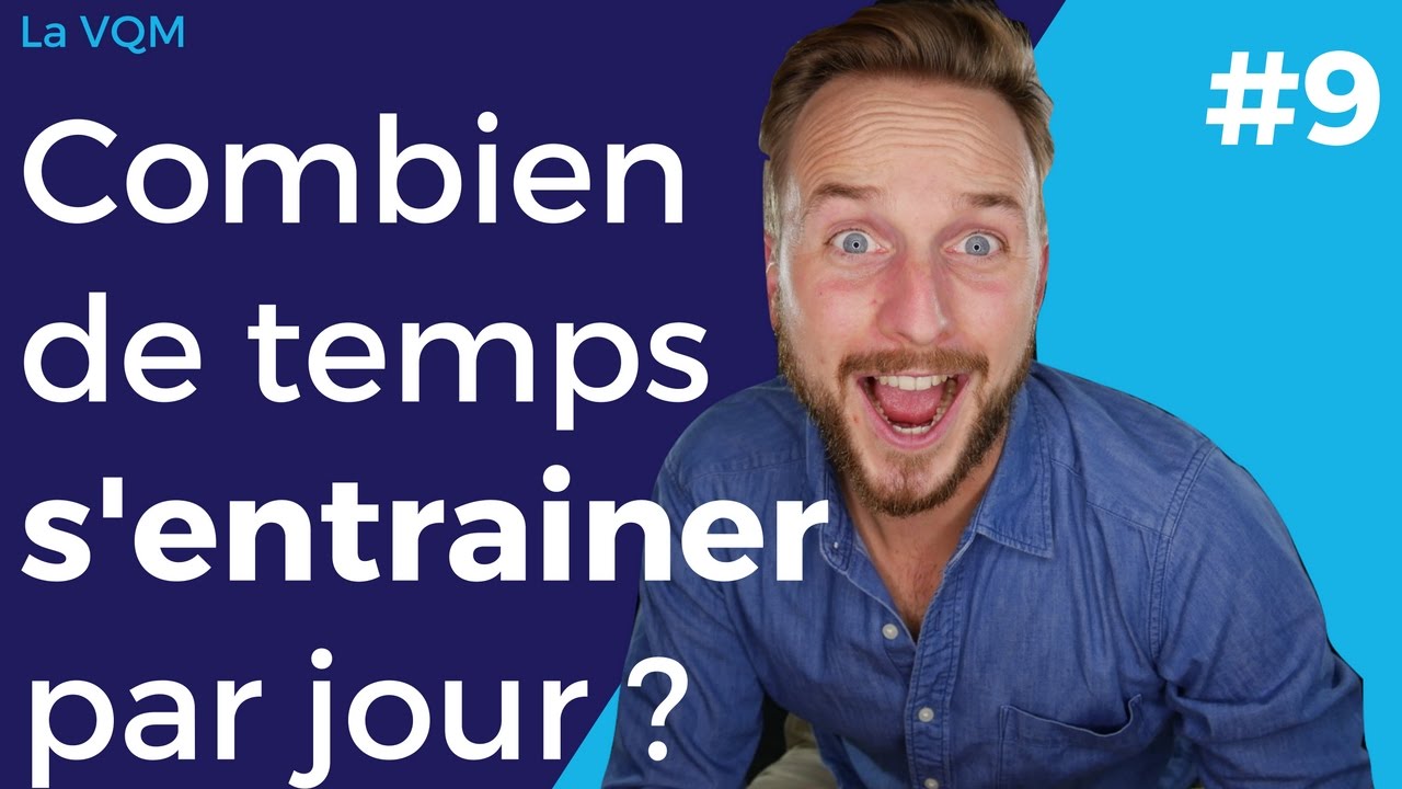 Combien de temps s'entrainer par jour ?