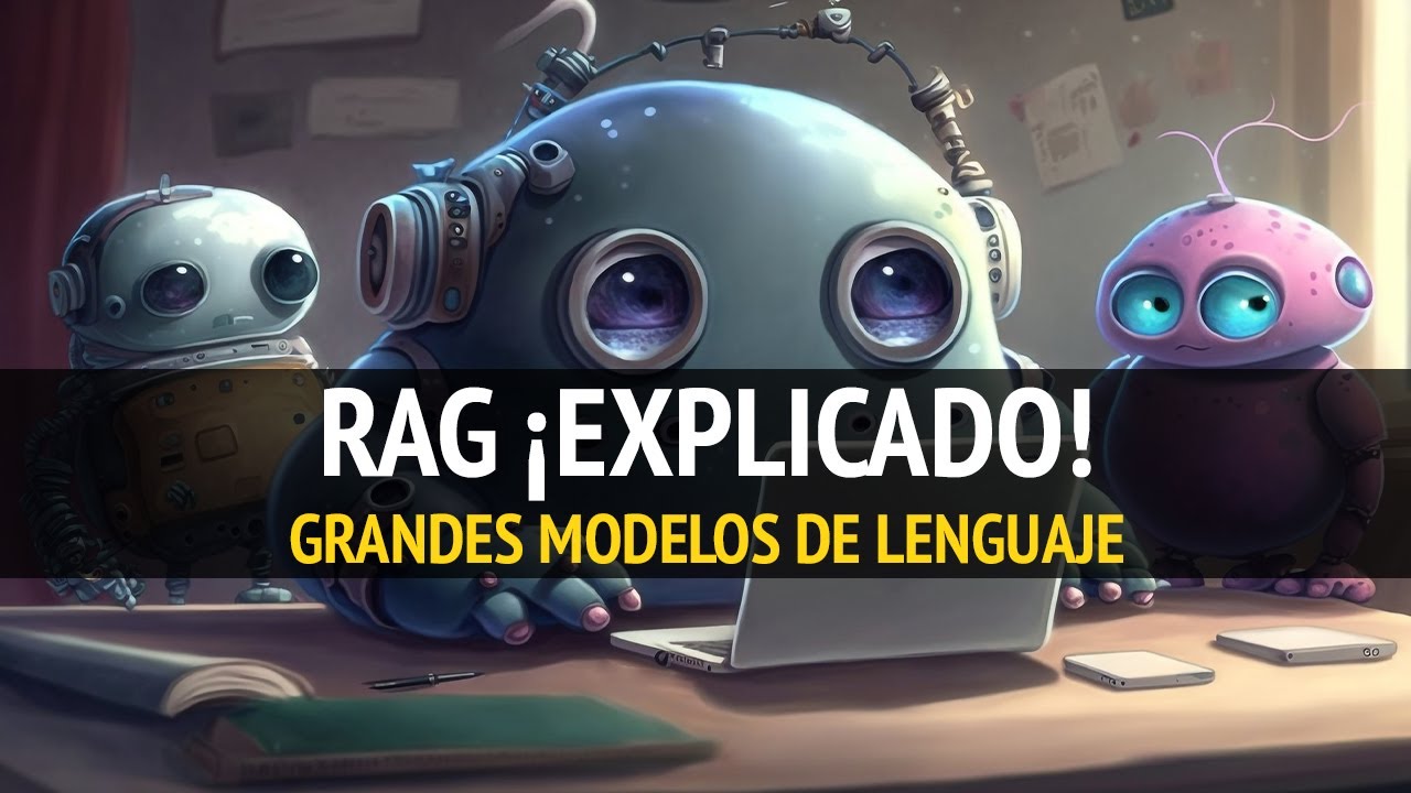 RAG ¡EXPLICADO! | Grandes Modelos de Lenguaje