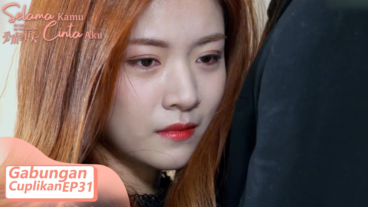 As Long As You Love Me (Selama Kamu Cinta Aku) | Gabungan Cuplikan EP31 | 爱情的开关 | WeTV 【INDO SUB】