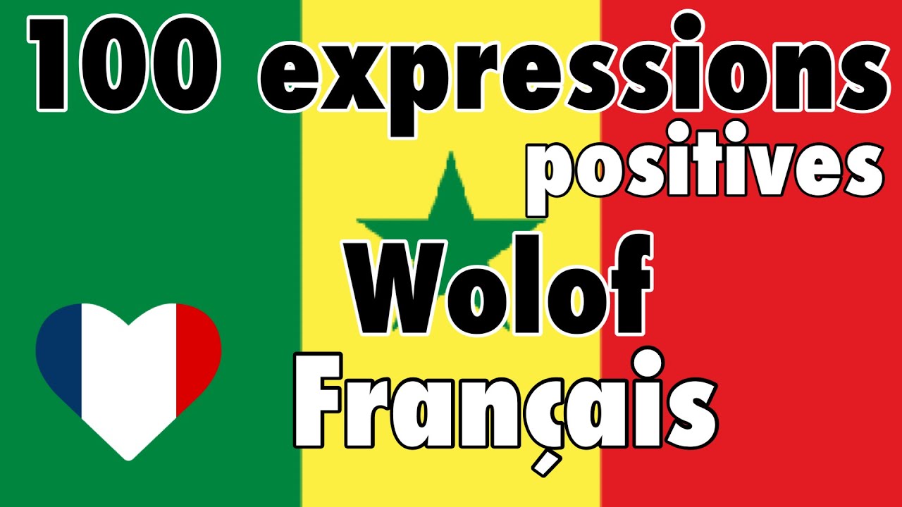 100 expressions positives +  compliments - Wolof + Français