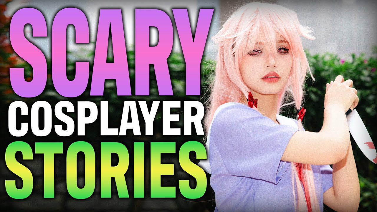 7 True Scary Cosplayer Horror Stories (Anime Conventions & Creepy Stalkers)