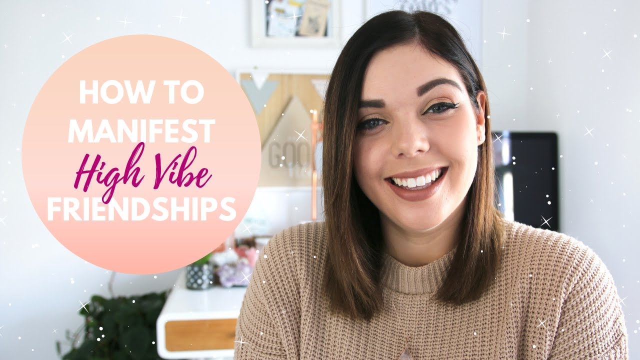 HOW TO MANIFEST HIGH VIBE FRIENDSHIPS | LAW OF ATTRACTION | Emma Mumford