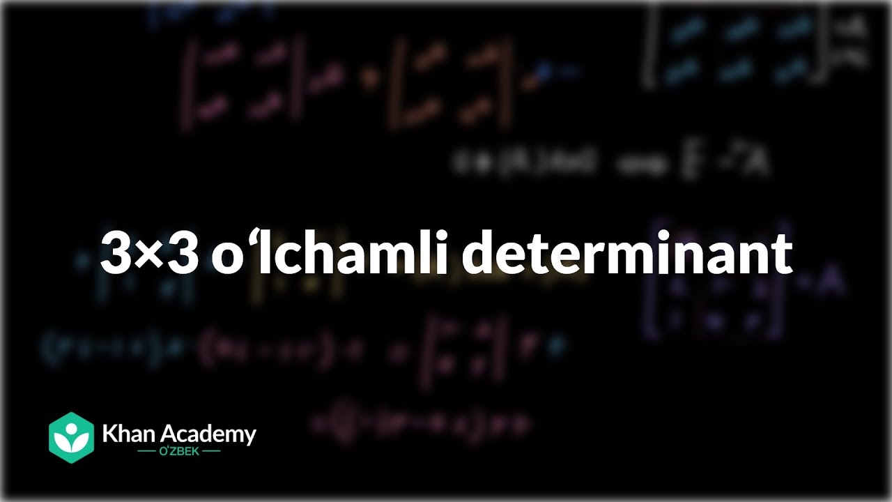 3 x 3 oʻlchamli determinant | Matritsaviy almashtirishlar | Chiziqli algebra