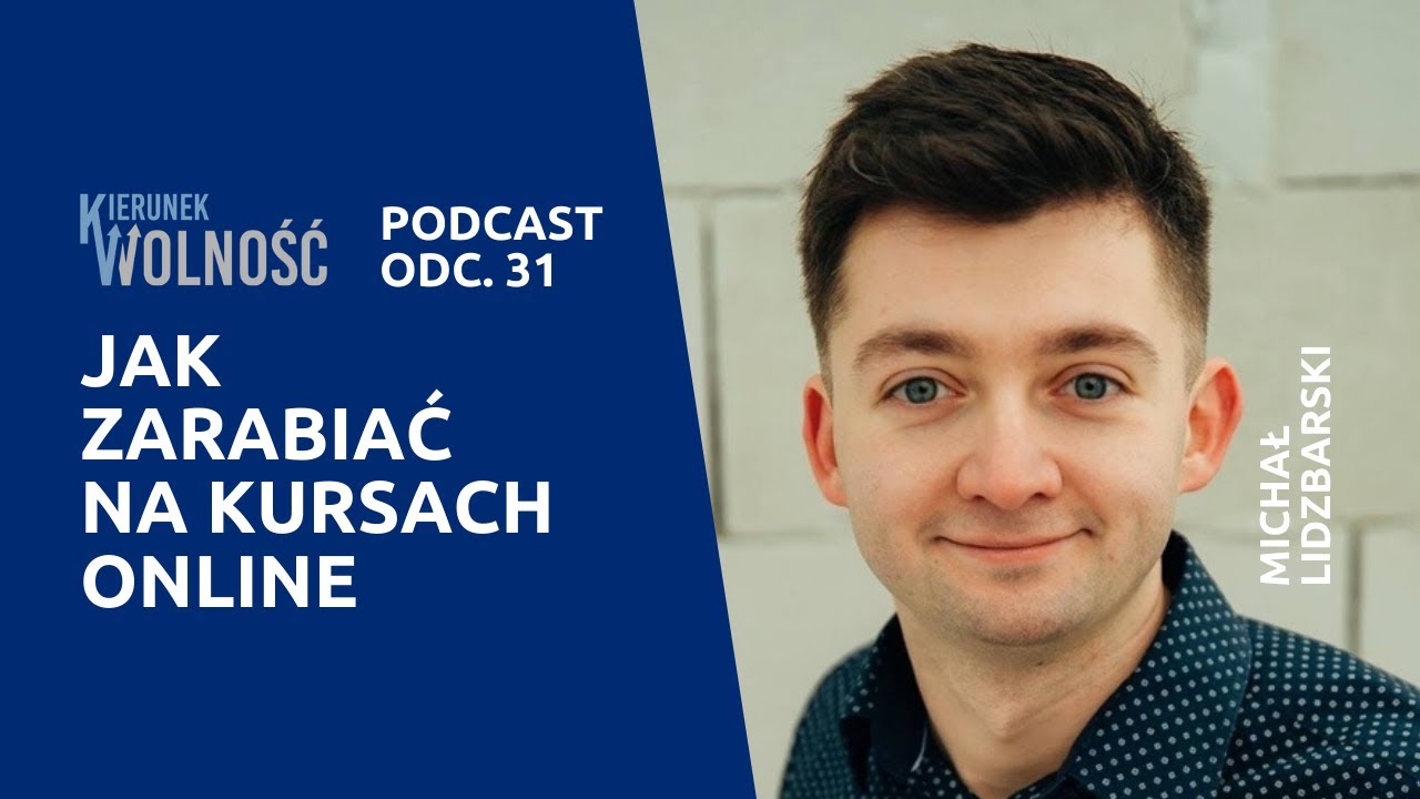 Jak zarabiać na kursach online - Michał Lidzbarski - Podcast KW #031