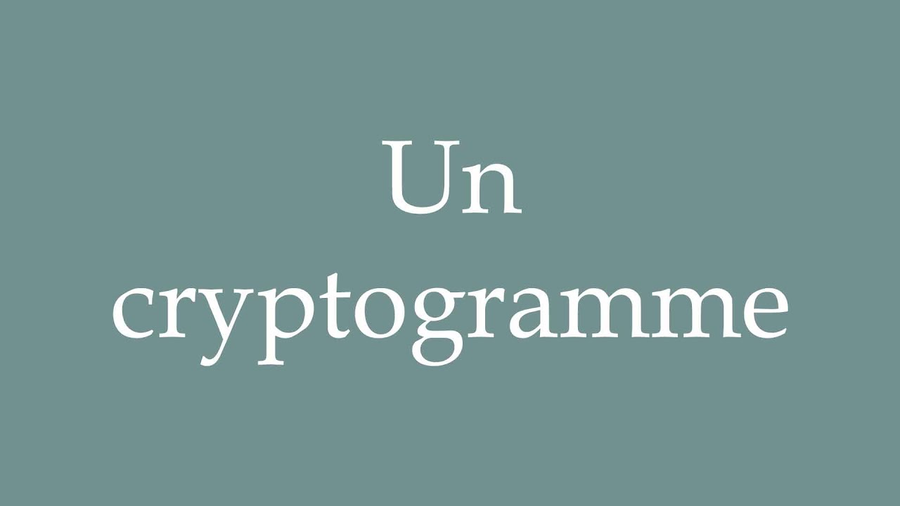 How to Pronounce ''Un cryptogramme'' (A cryptogram) Correctly in French