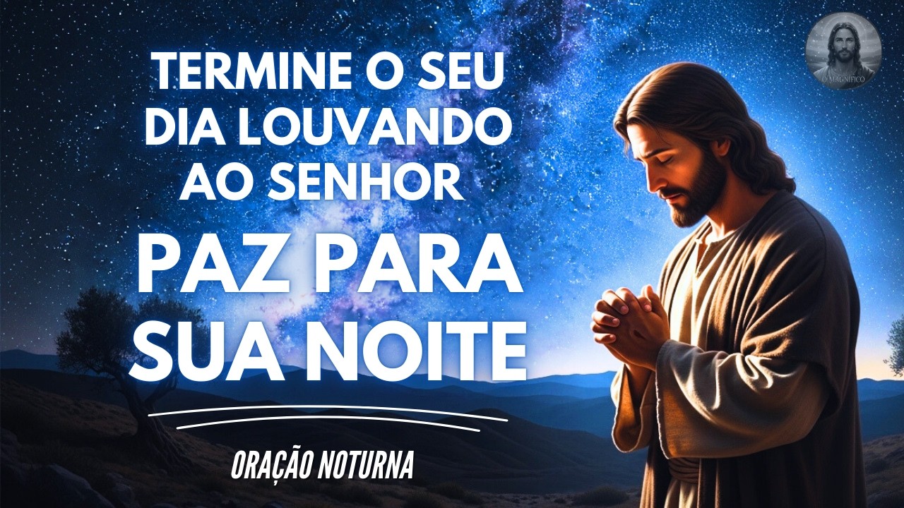 Antes de Dormir louve ao SENHOR e durma em PAZ | Oração da noite