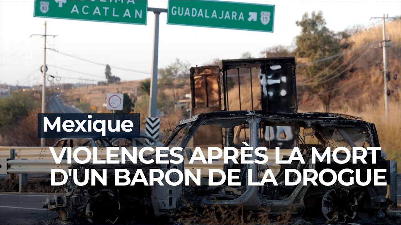 Mexique : Violences après la mort d'un baron de la drogue- RTBF Info