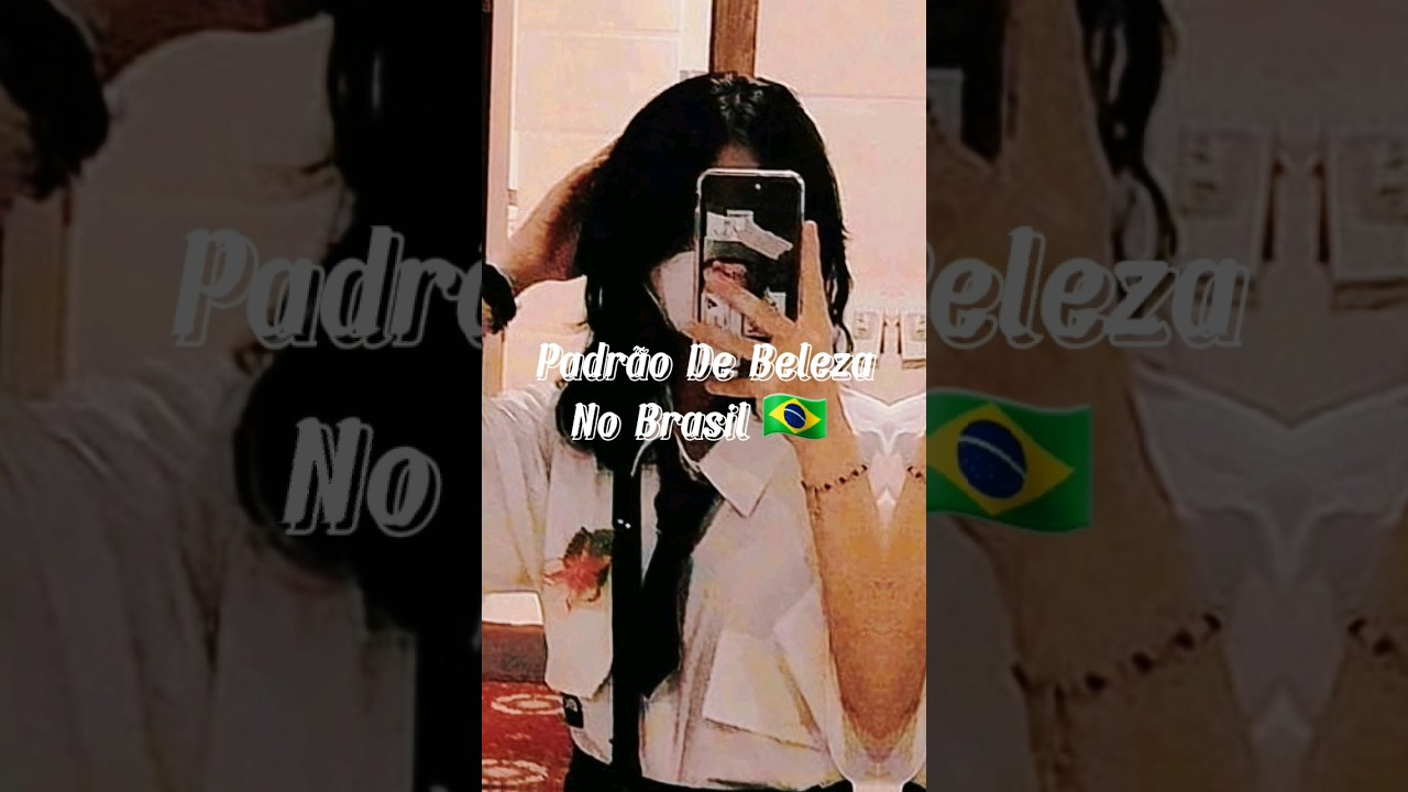 Padr&atilde;o De Beleza No Brasil #padr&atilde;o #beleza #brasil