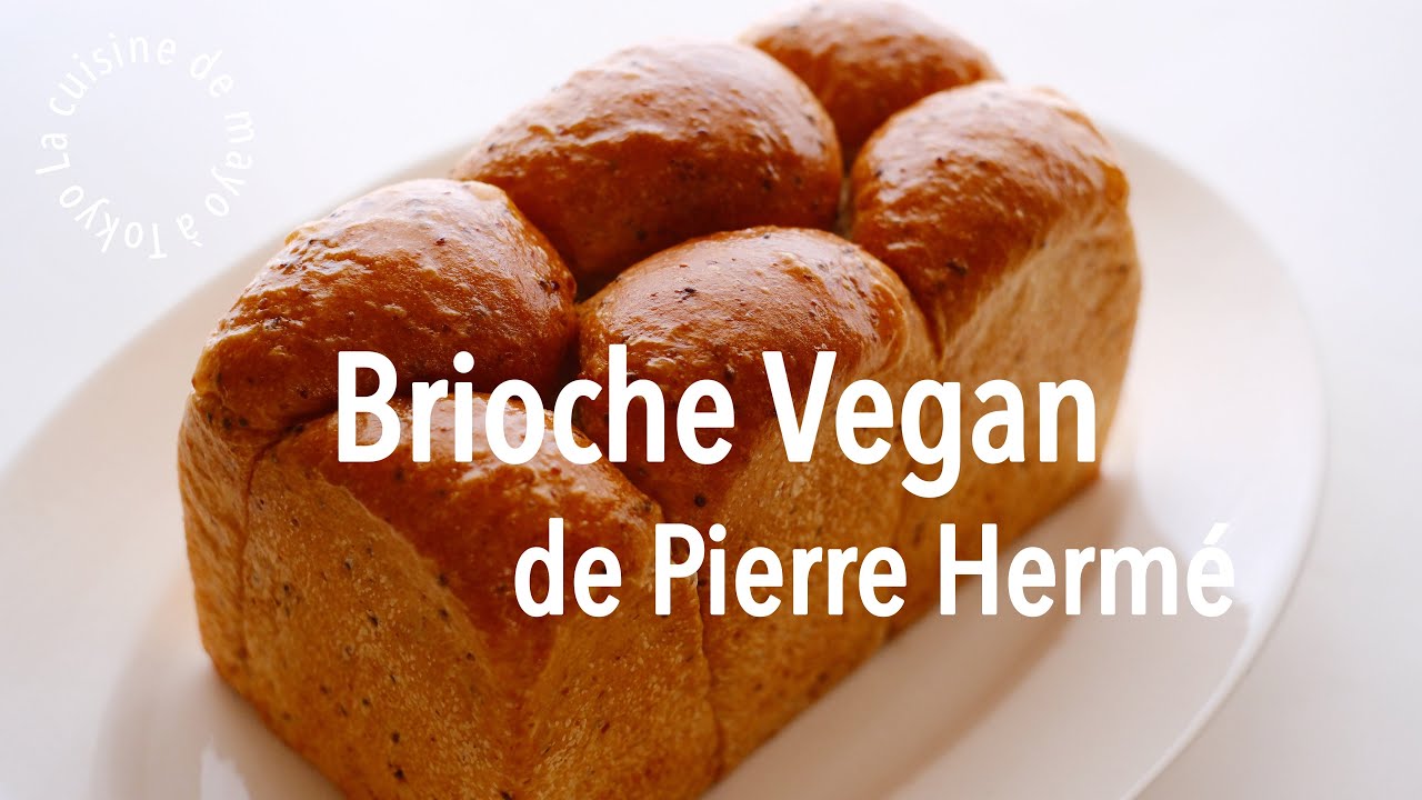 Brioche de Pierre Hermé/ Brioche végétale/ Vegan/ Moelleux et délicieux
