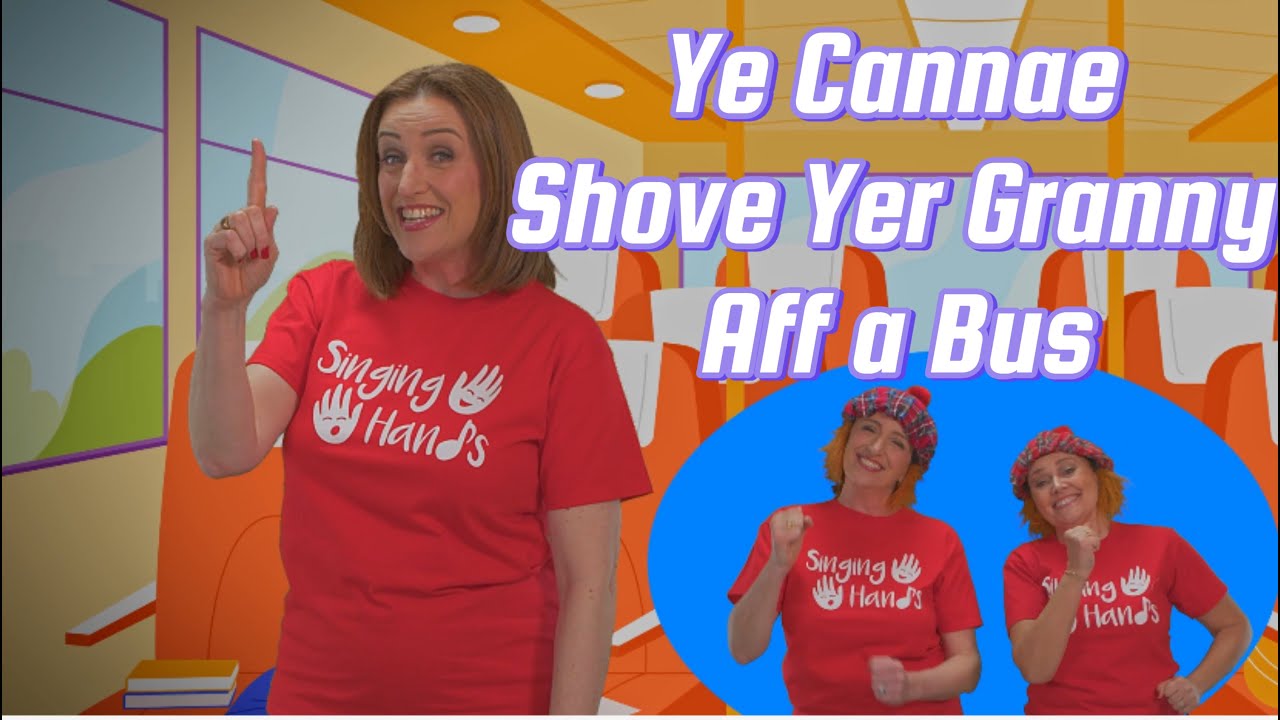 Makaton - YE CANNAE SHOVE YER GRANNY AFF A BUS - Singing Hands