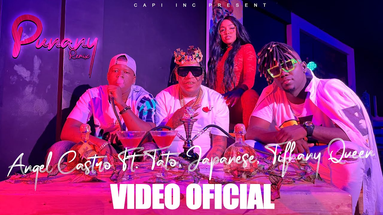 Angel Castro - Punany (Remix) Feat. Tato, Japanese, Tifhanny Queen (Video Oficial)