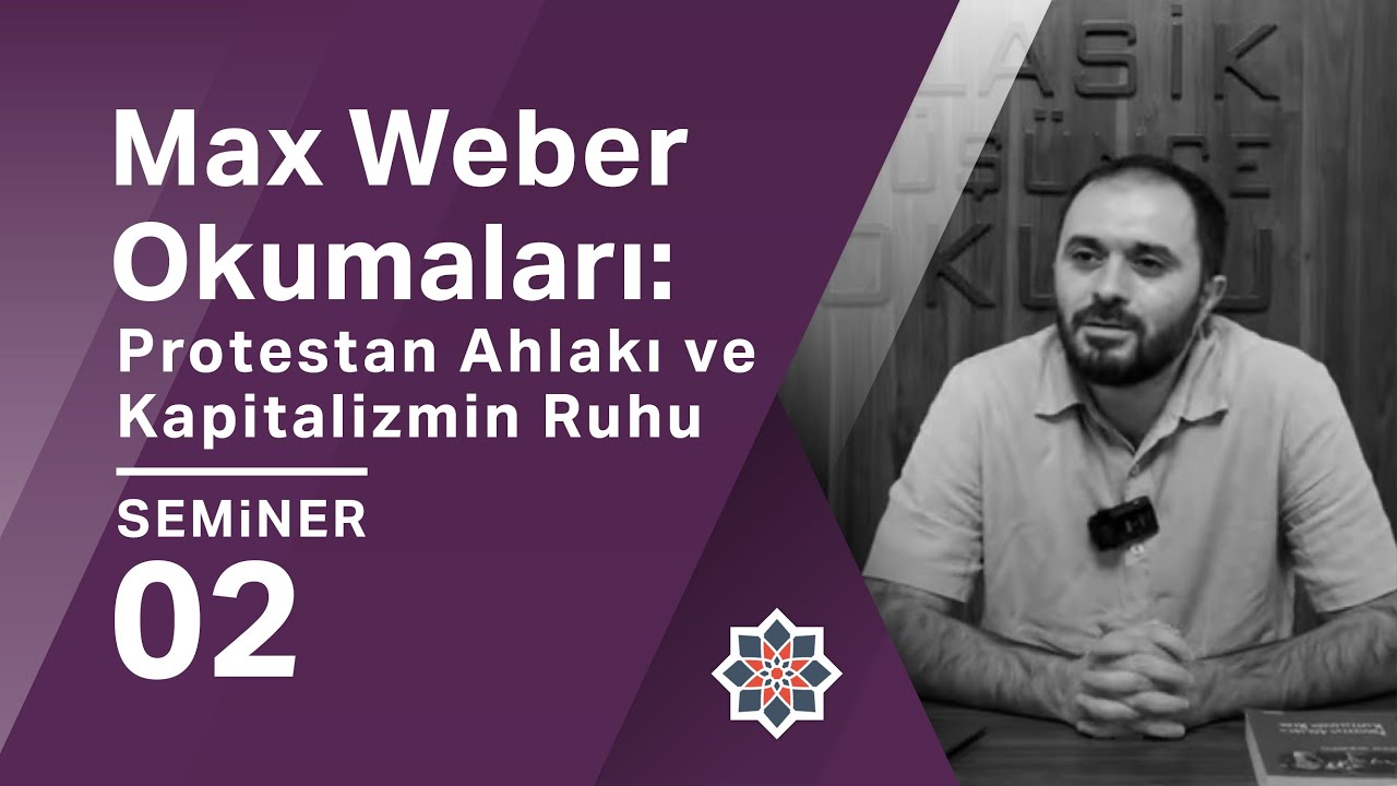 Muhammed Fazıl Baş, Max Weber Okumaları: Protestan Ahlakı ve Kapitalizmin Ruhu, 2. Seminer