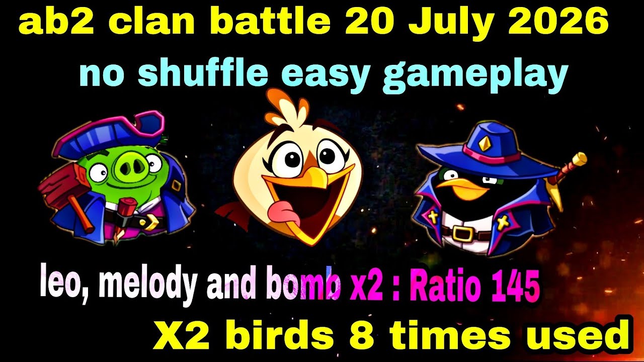 Angry birds 2 clan battle 20 July 2026 no shuffle Leo,melody and bomb x2 #ab2 clan battle today