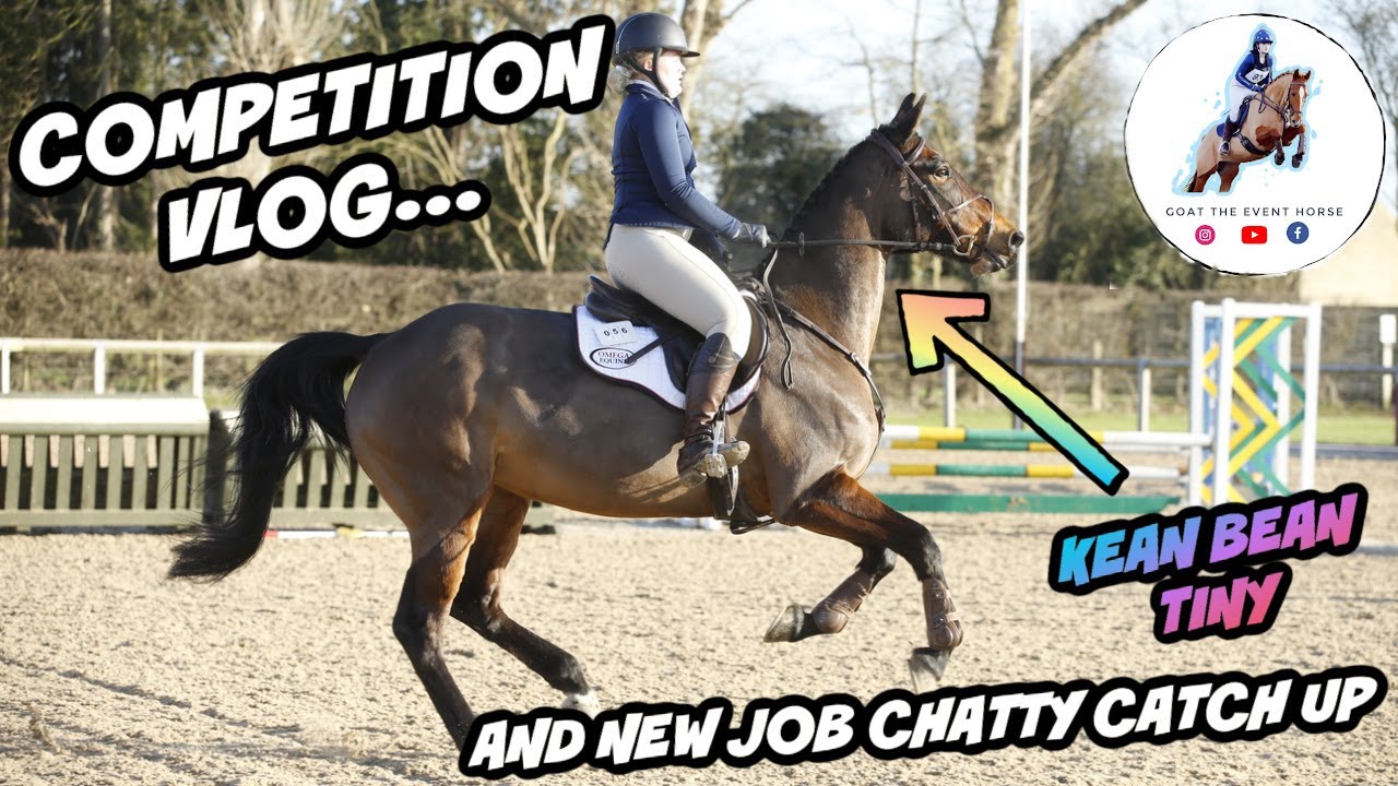 COMPETITION VLOG & CHATTY NEW JOB CATCH UP | GOAT THE EVENT HORSE