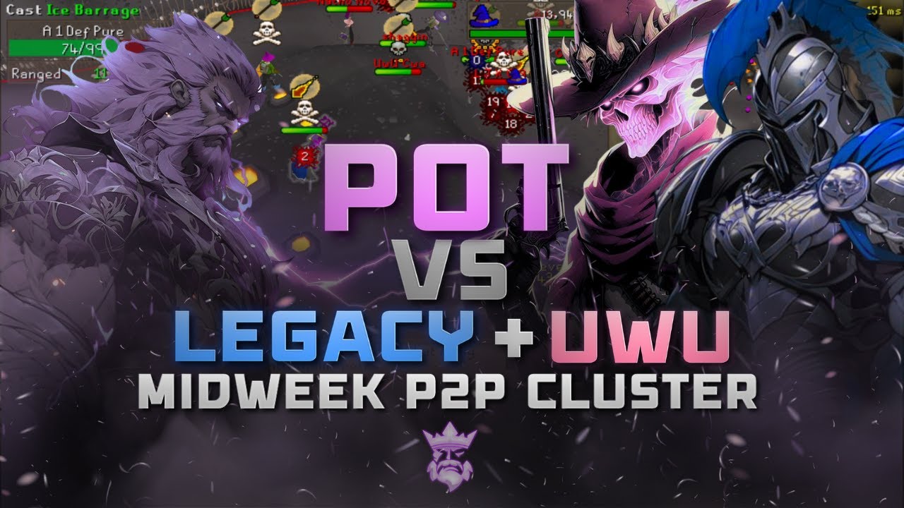 OSRS - [PoT] PURES OF TODAY MIDWEEK P2P CLUSTER vs. LEGACY + UNWANTED [CALLER POV]