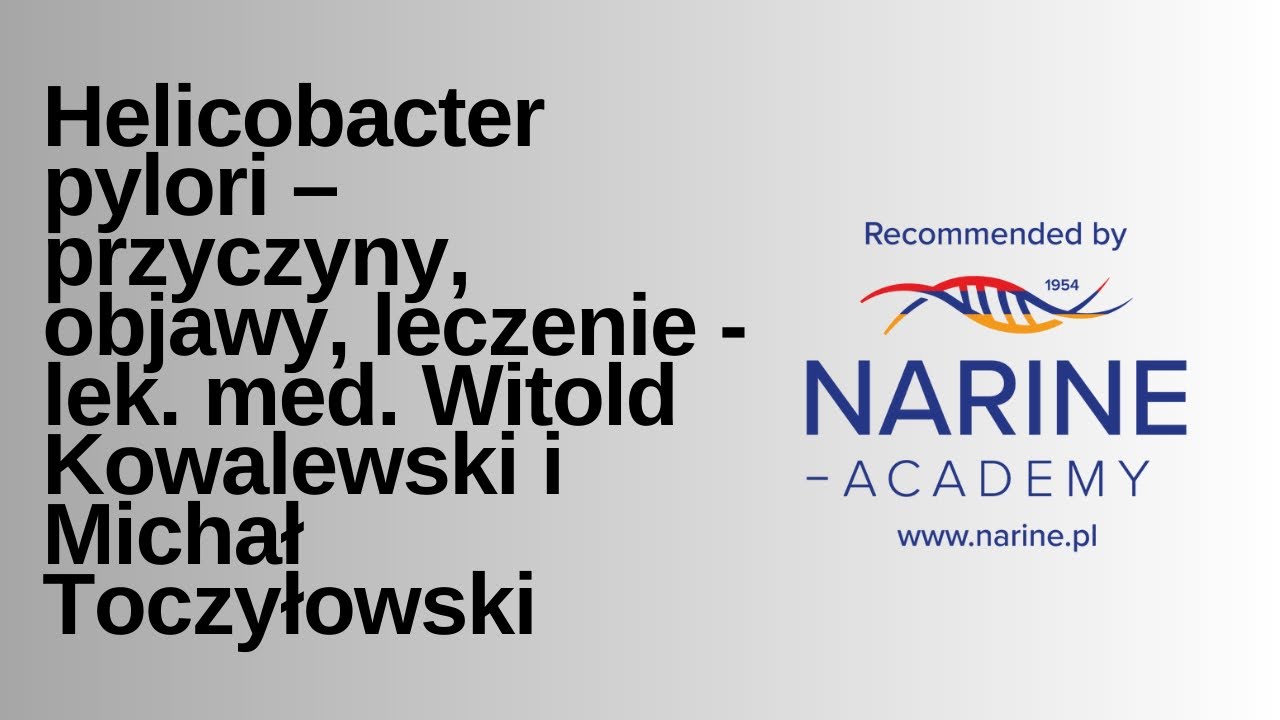 Helicobacter pylori &ndash; przyczyny, objawy, leczenie - lek. med. Witold Kowalewski i Michał Toczyłowski