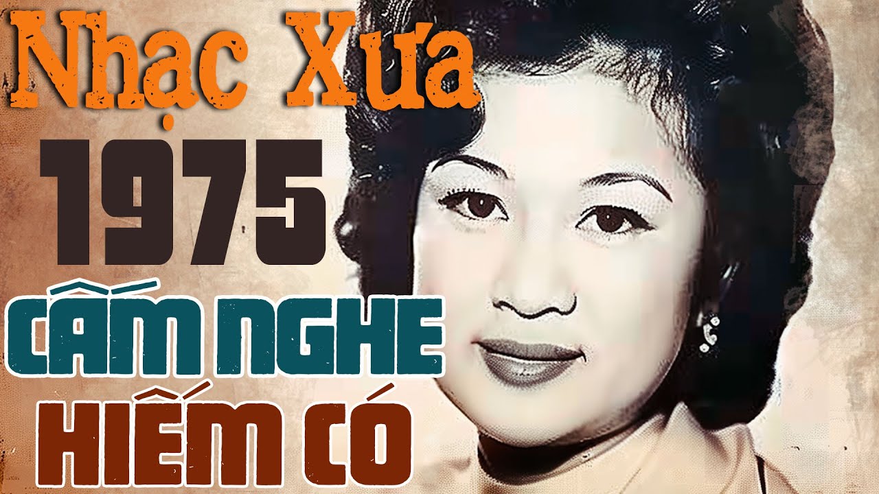 Nhạc Xưa 1975 Cấm Nghe Vì Quá Hay - Nhạc Xưa Sài Gòn 1975 Nhiều Danh Ca Xưa Hiếm Ai Còn Nhớ