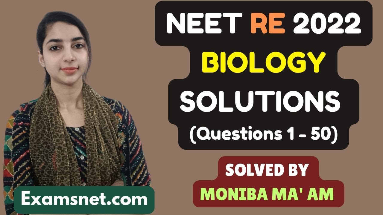 NEET RE 2022 Solutions Biology paper with clear explanations for questions 1 to 50