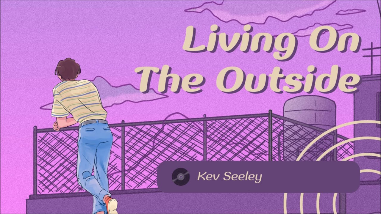Living On The Outside - Kev Seeley