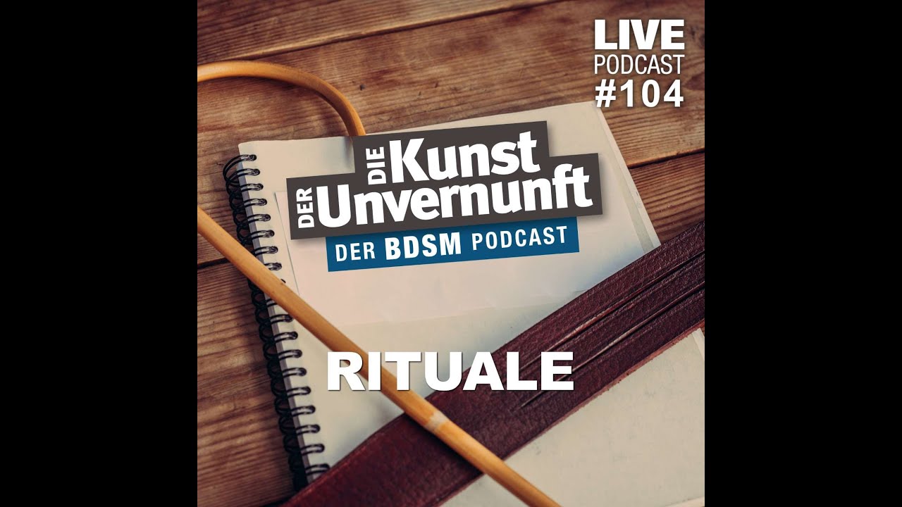 Unvernunft Live 17.11.22 - Rituale - BDSM - Die Kunst der Unvernunft