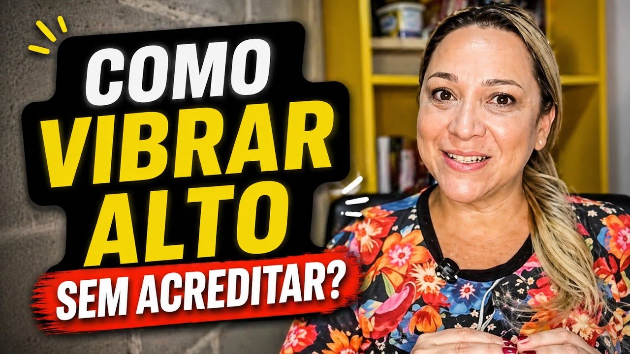 Como Vibrar Positivo se Eu Não Acredito em Mim? | Lei da Atração e Autoconfiança (Ep.2)