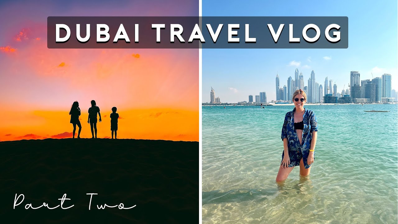 DUBAI TRAVEL VLOG | DESERT SAFARI, LA MER, EXPO 2020, MADINAT JUMERIAH  (AND MORE!) PART TWO
