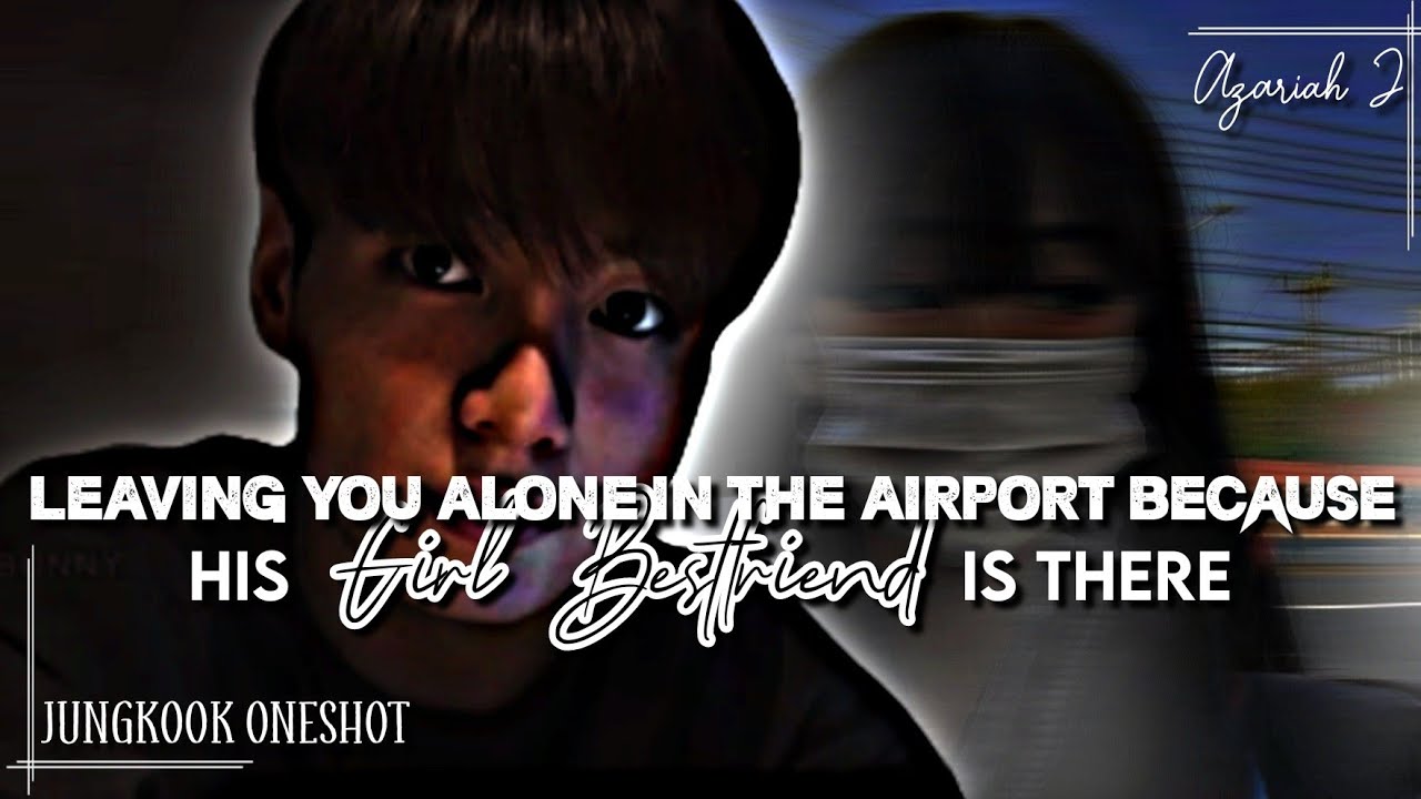 𝘓𝘦𝘢𝘷𝘪𝘯𝘨 𝘺𝘰𝘶 𝘢𝘭𝘰𝘯𝘦 𝘪𝘯 𝘵𝘩𝘦 airport [ 𝘑𝘶𝘯𝘨𝘬𝘰𝘰𝘬 𝘖𝘯𝘦𝘴𝘩𝘰𝘵 ]