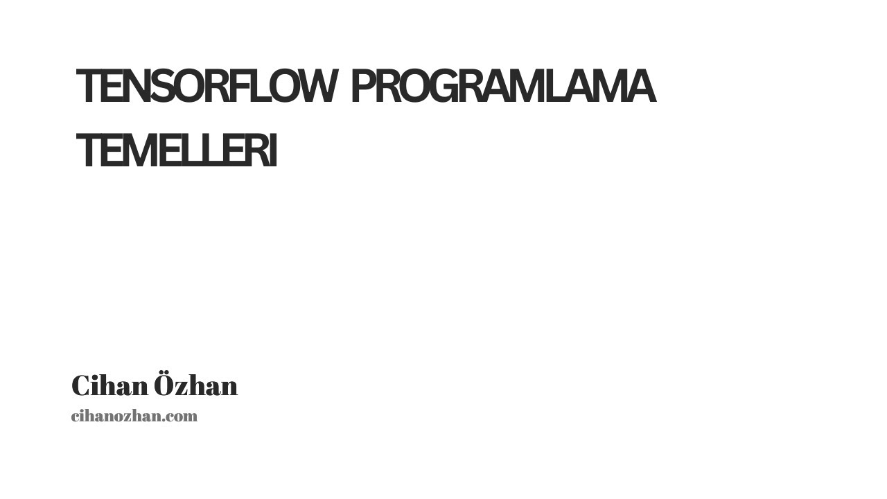 TensorFlow Programlama Temelleri (TensorFlow Programming Basics)
