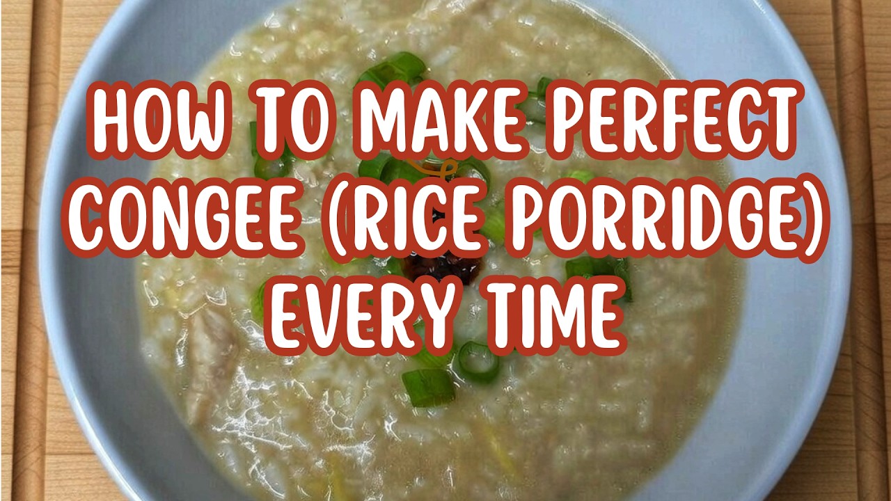 How to Make Perfect Congee (Rice Porridge) Every Time