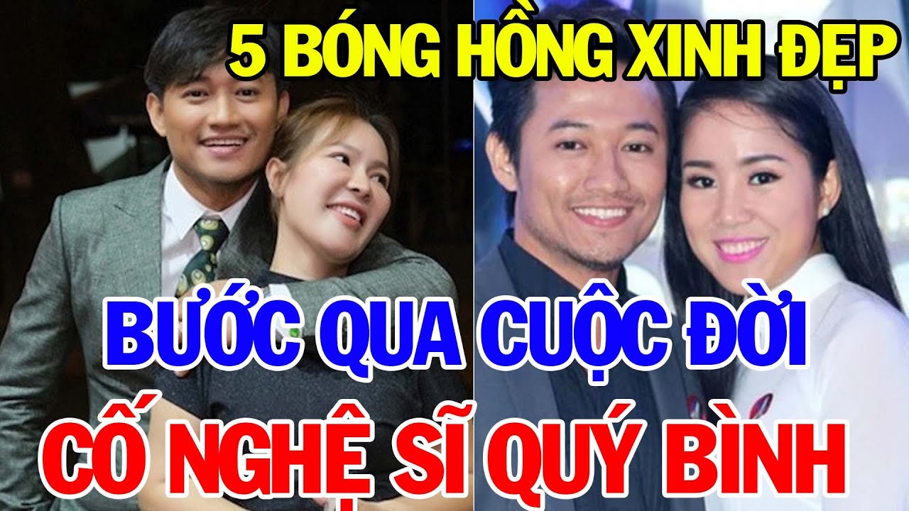 5 Bóng Hồng Xinh Đẹp Bước Qua Cuộc Đời Cố Nghệ Sĩ Quý Bình | Bí Quyết Thành Tài